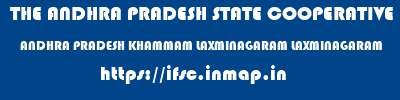 THE ANDHRA PRADESH STATE COOPERATIVE BANK LIMITED  ANDHRA PRADESH KHAMMAM LAXMINAGARAM LAXMINAGARAM  ifsc code